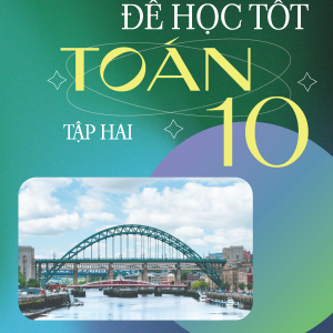 "Để học tốt Toán 10, tập hai (Kết nối tri thức với cuộc sống)"